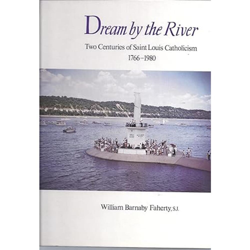Vintage 1997 Dream by the River Two Centuries of Saint Louis Catholicism Book